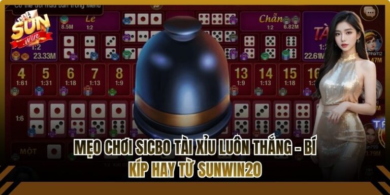 Mẹo chơi Sicbo tài xỉu luôn thắng